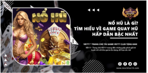 Nổ Hũ Là Gì? Tìm Hiểu Về Game Quay Hũ VB777 Hấp Dẫn Bậc Nhất